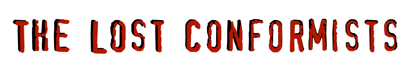 The Lost Conformists